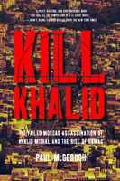 Kill Khalid: The Failed Mossad Assassination Attempt on Hamas Leader Khalid Mishal and Its Unforeseen Consequences 1595583254 Book Cover