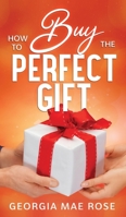 How to Buy The Perfect Gift 191347044X Book Cover