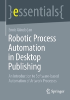 Robotic Process Automation in Desktop Publishing: An Introduction to Software-based Automation of Artwork Processes 3658393742 Book Cover