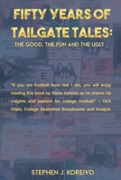 FIFTY YEARS OF TAILGATE TALES: THE GOOD, THE FUN AND THE UGLY 1959555839 Book Cover