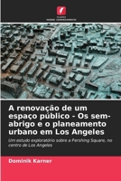 A renovação de um espaço público - Os sem-abrigo e o planeamento urbano em Los Angeles (Portuguese Edition) 6209737188 Book Cover