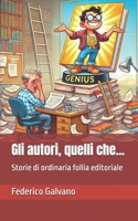 Gli autori, quelli che...: Storie di ordinaria follia editoriale (Italian Edition) B0DWKJG3QN Book Cover