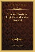 Thomas Harrison: Regicide and Major-General B0BQJQT8ZT Book Cover