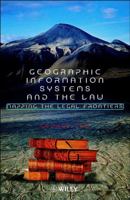 Geographic Information Systems and the Law: Mapping the Legal Frontiers 0471948578 Book Cover