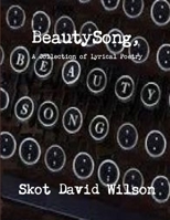 BeautySong, A Collection of Lyrical Poetry 1304877418 Book Cover