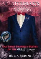 A Watchman's Warning: End-Times Prophecy Survey of the Great Reset 1637512058 Book Cover