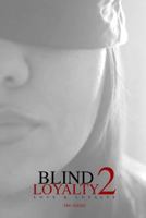 Blind Loyalty 2: Love & Loyalty 1387411020 Book Cover