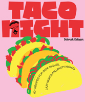 Taco Night: 60+ Recipes for Date Nights, Lazy Nights and Party Nights 1923049291 Book Cover