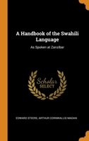 A Handbook of the Swahili Language, as Spoken at Zanzibar 1016069219 Book Cover
