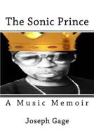 The Sonic Prince: A Music Memoir 1542555132 Book Cover