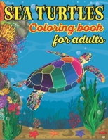Sea Turtle Coloring Book For Adults: Stress Relieving Underwater Ocean Turtle Designs for Adults Relaxation B08CP7LMDB Book Cover