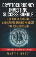 Cryptocurrency Investing Success: Your Guide to Maximizing the Investing Potential of Bitcoin, Ethereum, Altcoins and Other Cryptocurrencies 1722472480 Book Cover