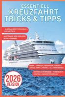ESSENTIELL KREUZFAHR TRICKS & TIPPS 2026: Der ultimative Leitfaden, um Geld zu sparen, klug zu packen und Hafentage wie ein Profi zu meistern B0G3NZPF63 Book Cover