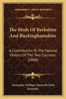 The Birds of Berkshire and Buckinghamshire: A Contribution to the Natural History of the Two Counties (Classic Reprint) 0548824541 Book Cover