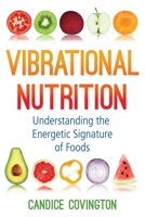 Vibrational Nutrition: Understanding the Energetic Signature of Foods 162055917X Book Cover