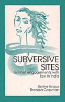 Subversive sites: Feminist engagements with law in India 0803993153 Book Cover