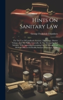 Hints On Sanitary Law: For The Use Of Landlords, Tenants, The Clergy, District Visitors, And The Public Generally, In The Metropolis And Suburbs. With ... Of Health, Sanitary Inspectors, Public 1021047694 Book Cover