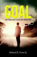 The Goal: How to Access, Dwell & Operate In the Kingdom of God 1483448843 Book Cover