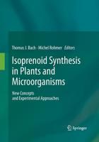 Isoprenoid Synthesis in Plants and Microorganisms: New Concepts and Experimental Approaches 1493939203 Book Cover