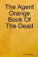 The Agent Orange Book of the Dead 0557566746 Book Cover