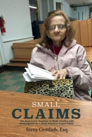 Small Claims: An Attorney's Journey to Seek Justice and Redemption in a Soup Kitchen Legal Clinic 1543986889 Book Cover
