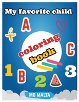 My favorite child Coloring Book: Fun with Numbers, Letters, Shapes, Colors, Animals: Big Activity Workbook for Toddlers & Kids B08GLWBXF1 Book Cover