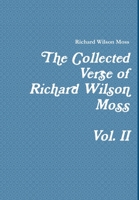 The Collected Verse of Richard Wilson Moss Vol. II 1329136675 Book Cover