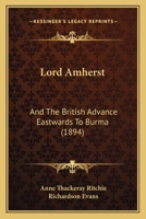 Lord Amherst and the British Advance Eastwards to Burma 1437087027 Book Cover