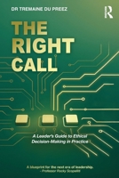 The Right Call: A Leader’s Guide to Ethical Decision-Making in Practice 1041085877 Book Cover