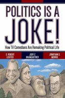 Politics Is a Joke!: How TV Comedians Are Remaking Political Life 0813347173 Book Cover