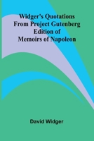 Widger's Quotations from Project Gutenberg Edition of Memoirs of Napoleon 9368391319 Book Cover