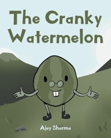 The Cranky Watermelon 1684983258 Book Cover