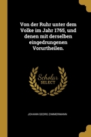 Johann Georg Zimmermann ... Von Der Ruhr Unter Dem Volke Im Jahr 1765, Und Denen Mit Derselben Eingedrungenen Vorurtheilen ...... 0341293342 Book Cover