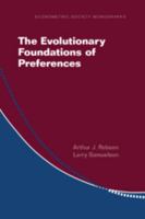 The Evolutionary Foundations of Preferences (Econometric Society Monographs) 1009843397 Book Cover