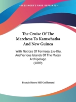 The Cruise of the Marchesa to Kamschatka & New Guinea 1377918610 Book Cover