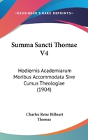Summa Sancti Thomae V4: Hodiernis Academiarum Moribus Accommodata Sive Cursus Theologiae (1904) 1166207412 Book Cover