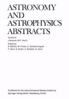 Astronomy and Astrophysics Abstracts, Volume 6: Literature 1971, Part 2 3662122804 Book Cover