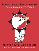 Rowinataworu Luhchi Yoroni / Tunica Language Textbook 0253066328 Book Cover