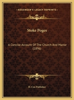 Stoke Poges: A Concise Account Of The Church And Manor 1162184639 Book Cover