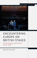 Encountering Europe on British Stages: Performances and Politics since 1990 1350024562 Book Cover