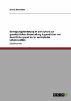 Bewegungsf�rderung in der Schule zur ganzheitlichen Entwicklung Jugendlicher vor dem Hintergrund derer ver�nderter Lebenswelten 3640398084 Book Cover