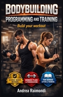 Bodybuilding Programming and Training: Build your workout B09HFXW6LH Book Cover