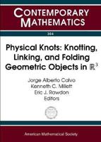 Physical Knots: Knotting, Linking, and Folding Geometric Objects in R3 : Ams Special Session on Physical Knotting and Unknotting, Las Vegas, Nevada, April 21-22, 2001 (Contemporary Mathematics) 082183200X Book Cover