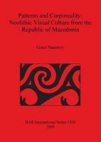 Patterns and Corporeality: Neolithic Visual Culture from the Republic of Macedonia Bar S1910 1407303937 Book Cover