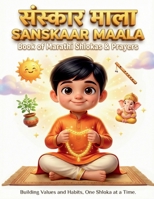 SANSKAAR MAALA - BOOK OF MARATHI SHLOKAS AND PRAYERS: BUILDING VALUES AND HABITS ONE SHLOKA A TIME B0GLZKSF4M Book Cover