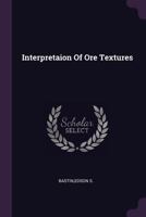 Interpretaion Of Ore Textures 1021513288 Book Cover