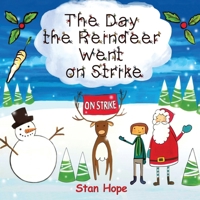 The Day the Reindeer Went On Strike 1917129041 Book Cover