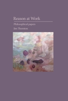 Reason at Work: philosophical papers 0473471809 Book Cover