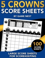 5 Crowns Score Sheets : 100 Large Score Sheets for Scorekeeping 1951791118 Book Cover