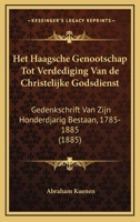 Het Haagsche Genootschap Tot Verdediging Van de Christelijke Godsdienst: Gedenkschrift Van Zijn Honderdjarig Bestaan, 1785-1885 (1885) 1161004726 Book Cover